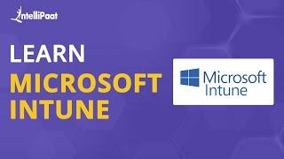 Microsoft Intune | Microsoft Intune Course | Microsoft Intune Training Videos | Intellipaat