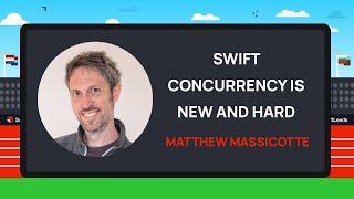 Swift Concurrency is new and hard, and you can do it - Matthew Massicotte | SwiftLeeds 2024