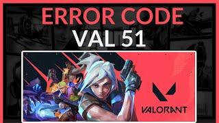 How To Fix Valorant Error Code VAL 51 - Easy Fix!