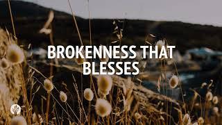 Brokenness that Blesses | Audio Reading | Our Daily Bread Devotional | July 19, 2024