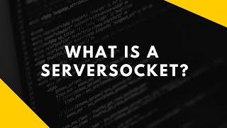 What is a ServerSocket?