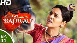 Peshwa Bajirao - पेशवा बाजीराव - Ep 44 - 23rd Mar, 2017