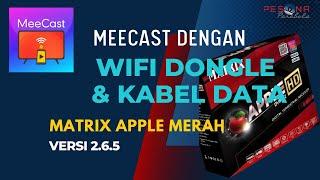 CARA Menggunakan Aplikasi MEECAST STB MATRIX APPLE Pakai WIFI Dongle Dan Kabel Data Firmware ver 265