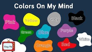 Colors On My Mind | Colors Song | Tiny TV Nursery Rhymes & Kids Songs