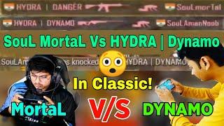 SouL MortaL Vs Hydra Dynamo In Classic Latest Match! | SouL Vs Hydra | Dynamo Playing On Mobile