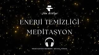 Enerji Temizliği - Meditasyon