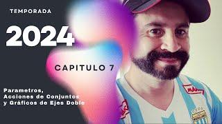 Temporada 2024 Capitulo 7 parámetros, acciones de conjunto y gráficos de eje doble