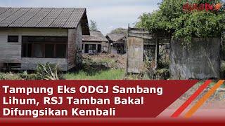 Tampung Eks ODGJ Sambang Lihum, RSJ Tamban Bakal Difungsikan Kembali | Berita Terkini