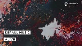 dePaul Music - Alive [Official Audio] (Monowave Records)