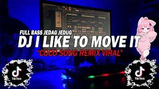 DJ I LIKE TO MOVE IT - COCO SONG REMIX JEDAG TIKTOK FULL BASS