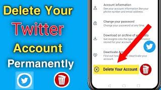 How To Delete Twitter Account Permanently | Twitter 2023