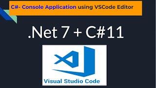 How to run first C# Console Application in .Net7 |Console Apps in VSCode editor |Latest 2023