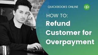 How to Refund Customer for Overpayment in Quickbooks Online