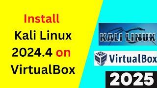 How to Download and Install Kali 2024.4 on Virtualbox | Kali Linux 2024.4 Download | 2025 updated