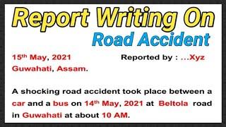 Write a Report on Road Accident in English || Road Accident Report || Road Incident Report ||