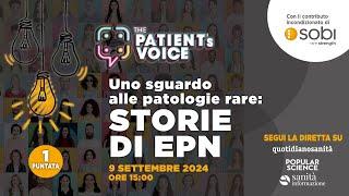 The PATIENT'S VOICE - Uno sguardo alle patologie rare: storie di EPN