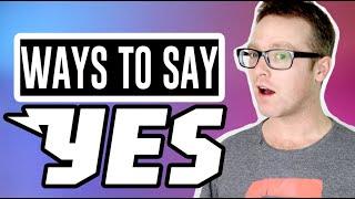 Yes - Extend your Vocabulary - Alternative Ways to Say YES in English