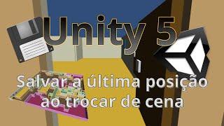 TUTORIAL Unity 5 - Salvar a última posição do Player ao trocar de cena