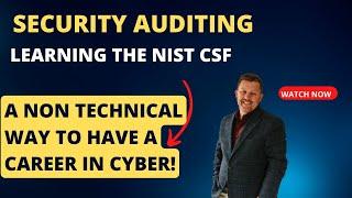 Security Auditing: Learning the NIST CSF | A NON Technical Way to Have a Career in Cyber Security