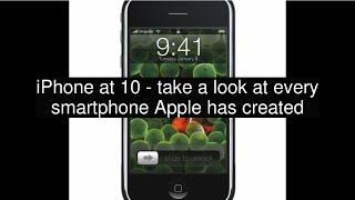 iPhone at 10 - take a look at every smartphone Apple has created