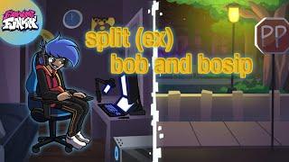 Friday Night Funkin': Split (EX) (Bob and Bosip)