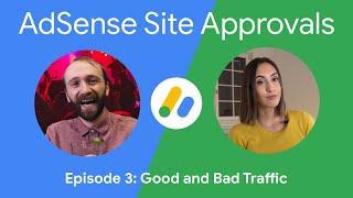 AdSense Site Approvals series | Good and Bad Traffic