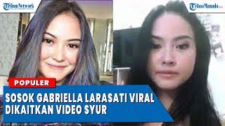 Sosok Gabriella Larasati Viral Dikaitkan Video Syur 14 Detik, Ini Profilnya