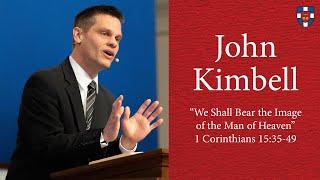 John Kimbell | "We Shall Bear the Image of the Man of Heaven"