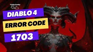 Diablo 4 Error Code 1703