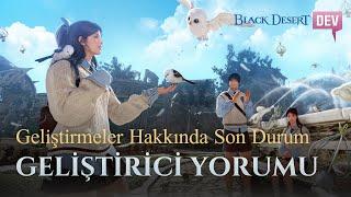 Geliştirmeler Hakkında Son Durum - Geliştirici Yorumu | Black Desert