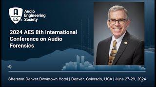 AES 8th International Conference on Audio Forensics Keynote Maher 20240627