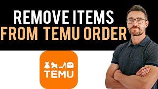  How to Remove Items from Temu Order (Full Guide)