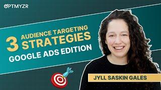 3 Audience Targeting Strategies for Google Ads Campaigns