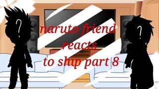 naruto friend reacts to ship || part 8 || narubowl || my au