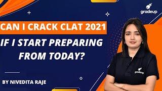 Can I Crack CLAT 2021, If I start now? Book a Seat in Top NLU! Nivedita Raje | Gradeup