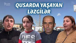 Qusarda yaşayan ləzgilər: "Ana dilimizi itiririk"