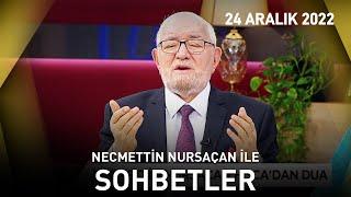 Necmettin Nursaçan'la Sohbetler - 24 Aralık 2022