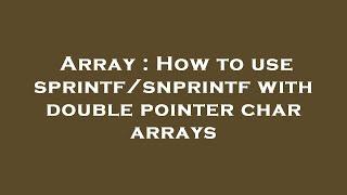 Array : How to use sprintf/snprintf with double pointer char arrays