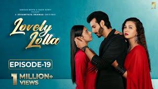 Lovely Lolla - Episode 19 | Isha Malviya | Gauahar Khan | Nikhil Khurana | Sargun Mehta |Ravie Dubey