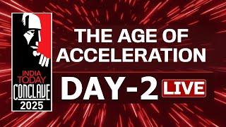 India Today Conclave 2025 LIVE: The Age Of Acceleration | #IndiaTodayConclave25 | Day 2