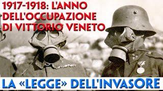 1917-1918. UN ANNO DI OCCUPAZIONE A VITTORIO VENETO. LE «REGOLE» DEGLI OCCUPANTI