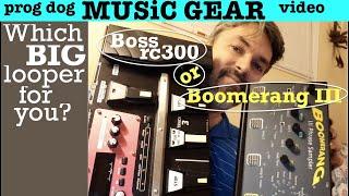 Which Looper is best for you? Boss RC300 or Boomerang?