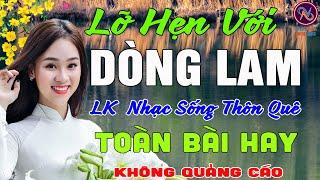 LỠ HẸN VỚI DÒNG LAMLK Nhạc Sống Thôn Quê Không Quảng CáoTOÀN BÀI HAY NHẤT Ngọt Lịm Tim SởnHếtDaGà