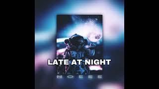 NOEEE - LATE AT NIGHT