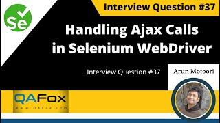 How to handle Ajax calls in Selenium WebDriver? (Interview Question #37)