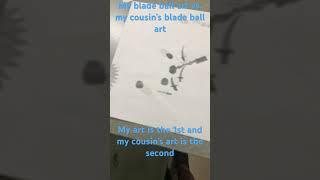 My blade ball art vs. my cousin’s blade ball art #art  #bladeball  comment who you think won