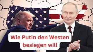 Wie Putin den Westen besiegen will