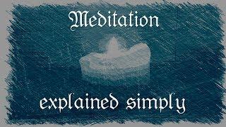 Meditation - Explained Simply