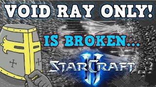 STARCRAFT 2 IS A PERFECTLY BALANCED GAME WITH NO EXPLOITS - Void Ray Only Challenge