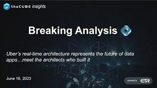 Breaking Analysis: Uber’s architecture represents the future of data apps…meet its architects